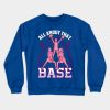 All About That Base Cheer Fun Cheerleader Gifts Ch Crewneck Sweatshirt Official Cheerleading Merch