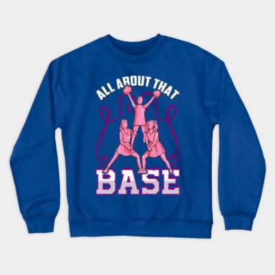 All About That Base Cheer Fun Cheerleader Gifts Ch Crewneck Sweatshirt Official Cheerleading Merch