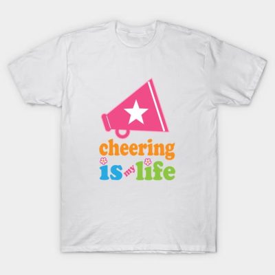 Cheerleading Sports Cheering Is My Life T-Shirt Official Cheerleading Merch