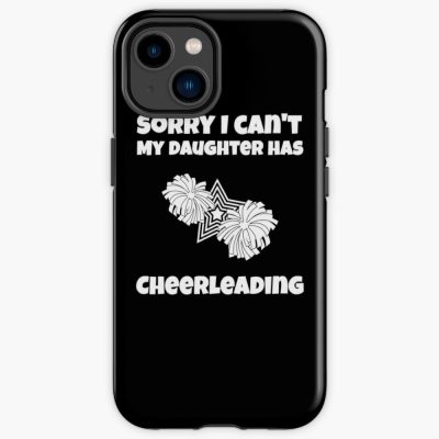 Sorry I Can'T My Daughter Has Cheerleading, Cheerleading Mom, Cheerleading Dad, Cheerleading Gifts Iphone Case Official Cheerleading Merch