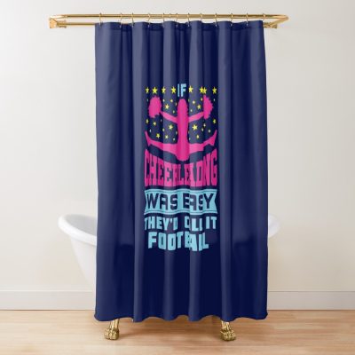 If Cheerleading Was Easy They'D Call It Football Shower Curtain Official Cheerleading Merch